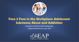 Face 2 Face in the Workplace: Adolescent Substance Abuse and Addiction