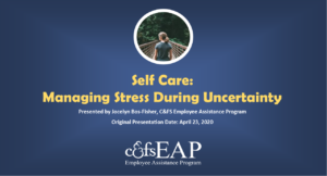 Self Care: Managing Stress During Uncertainty